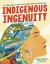 Indigenous Ingenuity : A Celebration of Traditional North American Knowledge Indigenous Ingenuity : A Celebration of Traditional North American Knowledge