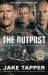 The Outpost : The Most Heroic Battle of the Afghanistan War The Outpost : The Most Heroic Battle of the Afghanistan War