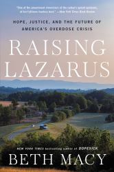 Raising Lazarus : Hope, Justice, and the Future of America's Overdose Crisis