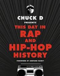 Chuck d Presents This Day in Rap and Hip-Hop History