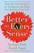 Better in Every Sense : How the New Science of Sensation Can Help You Reclaim Your Life