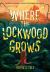 Where the Lockwood Grows Where the Lockwood Grows
