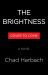 The Brightness : A Novel The Brightness : A Novel