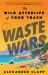 Waste Wars : The Wild Afterlife of Your Trash Waste Wars : The Wild Afterlife of Your Trash