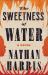 The Sweetness of Water : A Novel