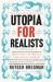 Utopia for Realists : How We Can Build the Ideal World