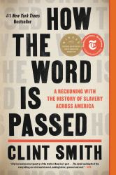 How the Word Is Passed : A Reckoning with the History of Slavery Across America