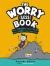 The Worry (Less) Book : Feel Strong, Find Calm, and Tame Your Anxiety! The Worry (Less) Book : Feel Strong, Find Calm, and Tame Your Anxiety!