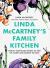 Linda Mccartney's Family Kitchen : Over 90 Plant-Based Recipes to Save the Planet and Nourish the Soul