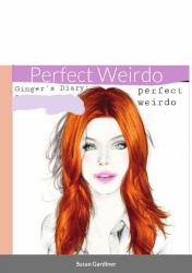 Ginger's Diary : Perfect Weirdo