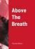 Above the Breath