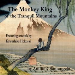 The Monkey King of the Tranquil Mountains : Featuring Artwork by Katsushika Hokusai