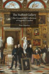The Stafford Gallery : The Greatest Art Collection of Regency London