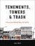 Tenements, Towers and Trash : An Unconventional Illustrated History of New York City