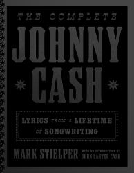 The Complete Johnny Cash : Lyrics from a Lifetime of Songwriting