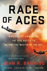 Race of Aces : WWII's Elite Airmen and the Epic Battle to Become the Master of the Sky