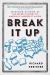 Break It Up : Secession, Division, and the Secret History of America's Imperfect Union