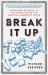 Break It Up : Secession, Division, and the Secret History of America's Imperfect Union