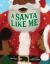 A Santa Like Me