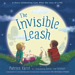 The Invisible Leash : An Invisible String Story about the Loss of a Pet