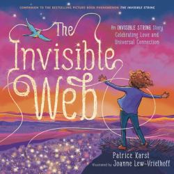 The Invisible Web : An Invisible String Story Celebrating Love and Universal Connection