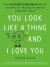 You Look Like a Thing and I Love You : How Artificial Intelligence Works and Why It's Making the World a Weirder Place You Look Like a Thing and I Love You : How Artificial Intelligence Works and Why It's Making the World a Weirder Place