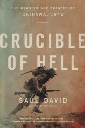 Crucible of Hell : The Heroism and Tragedy of Okinawa 1945