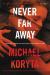 Never Far Away : A Novel Never Far Away : A Novel