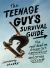 The Teenage Guy's Survival Guide : The Real Deal on Going Out, Growing up, and Other Guy Stuff