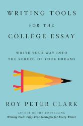 Writing Tools for the College Admissions Essay : Write Your Way into the School of Your Dreams