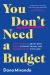 You Don't Need a Budget : Stop Worrying about Debt, Spend Without Shame, and Manage Money with Ease