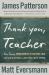 Thank You, Teacher : True Stories from America's Teachers, Our Last Line of Defense and Our First Line of Hope