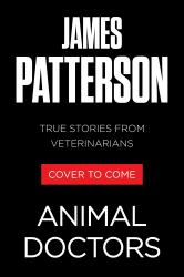 Animal Doctors : True Stories from Veterinarians