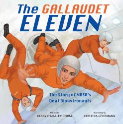 The Gallaudet Eleven : The Story of NASA's Deaf Bioastronauts