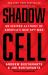 Shadow Cell : An Insider Account of America's New Spy War