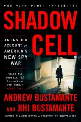 Shadow Cell : An Insider Account of America's New Spy War
