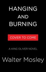 Hanging and Burning : A King Oliver Novel