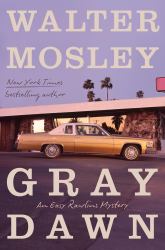Gray Dawn : An Easy Rawlins Mystery