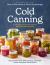 Cold Canning : The Easy Way to Preserve the Seasons Without Hot Water Processing (a Cookbook)