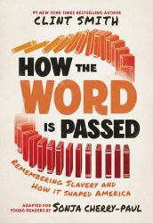 How the Word Is Passed (Adapted for Young Readers) : Remembering Slavery and How It Shaped America