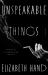 Unspeakable Things : A Novel Unspeakable Things : A Novel