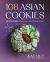 108 Asian Cookies : Not-Too-Sweet Treats from a Third-Culture Kitchen