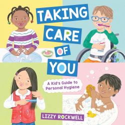 Taking Care of You : A Kid's Guide to Personal Hygiene