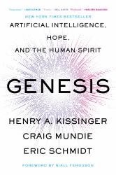 Genesis : Artificial Intelligence, Hope, and the Human Spirit