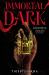 Immortal Dark (Standard Edition) Immortal Dark (Standard Edition)