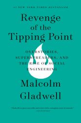 Revenge of the Tipping Point : Overstories, Superspreaders, and the Rise of Social Engineering