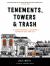 Tenements, Towers and Trash : An Unconventional Illustrated History of New York City