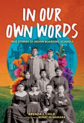 In Our Own Words : True Stories of Indian Boarding Schools