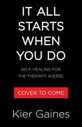 It All Starts When You Do : Self-Healing for the Therapy Averse