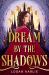 Dream by the Shadows